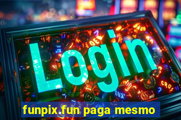 funpix.fun paga mesmo